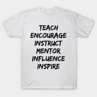 Teach Encourage Instruct Mentor Influence Inspire : best teacher ever T-Shirt